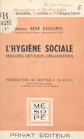 L'hygiène sociale, Principes, méthodes, organisation