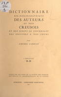 Dictionnaire bio-bibliographique des auteurs du pays creusois et des écrits le concernant, des origines à nos jours (2). 2e fascicule : B-D