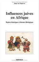 Influences juives en Afrique - repères historiques et discours idéologiques, repères historiques et discours idéologiques