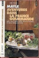 Aventures dans la France gourmande. Avec ma fourchette, mon couteau et mon tire-bouchon, avec ma fourchette, mon couteau et mon tire-bouchon