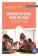 Enseigner en SEGPA, même pas peur!, Mon compagnon quotidien pour l'enseignement adapté