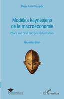 Modèles keynésiens de la macroéconomie, Cours, exercices corrigés et illustrations - Nouvelle édition