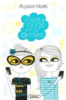 Petits bugs entre amies, PETITS BUGS ENTRE AMIS [NUM]