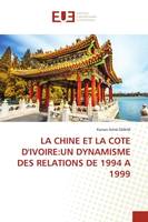 LA CHINE ET LA COTE D'IVOIRE:UN DYNAMISME DES RELATIONS DE 1994 A 1999