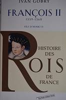 Histoire des rois de France, François II (1559-1560) fils d'Henri II, 1559-1560