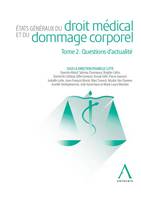 États généraux du droit médical et du dommage corporel, Tome 2. Questions d'actualité