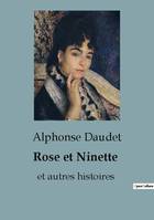 Rose et Ninette, et autres histoires
