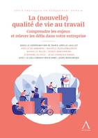 La (nouvelle) qualité de vie au travail, Comprendre les enjeux et relever les défis dans votre entreprise