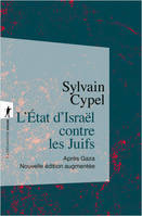 L'État d'Israël contre les Juifs - Après Gaza - Nouvelle édition augmentée