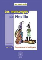 LES MENSONGES DE PINOLLIO, Et 47 autres énigmes mathématiques pour l'école...