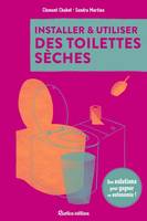 Installer et utiliser des toilettes sèches - Des solutions pour gagner en autonomie