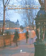 Veilleurs de l'eau, aux sources de Paris