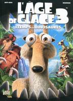 L'âge de glace / Le temps des dinosaures, le temps des dinosaures