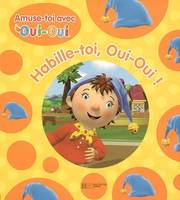 Amuse-toi avec Oui-Oui, Habille-toi, Oui-Oui !