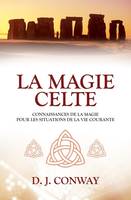 MAGIE CELTE (LA), connaissances de la magie pour les situations de la vie courante