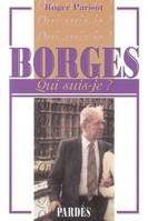 BORGES : QUI SUIS JE ?