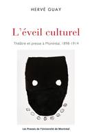 L'éveil culturel, Théâtre et presse à Montréal, 1898-1914