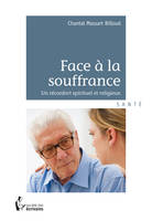 Face à la souffrance, Un réconfort spirituel et religieux