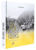 100 jours, 100 Tours / les 100 récits majeurs de l'histoire du Tour