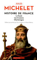 1, Histoire de France Volume I La Gaule, les Invasions, Charlemagne