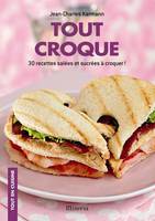 Tout croque, 30 recettes salées et sucrées à croquer !