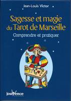 Sagesse et magie du tarot de Marseille, Comprendre et pratiquer