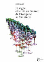 La vigne et le vin en France, de l'Antiquité au XXè siècle