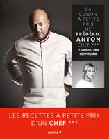 La Cuisine à petits prix de Frédéric Anton, chef *** et Christelle Brua, chef pâtissière