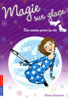 Magie sur glace tome 2, Des amies pour la vie