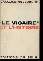 L'Histoire immédiate Le Vicaire et l'Histoire