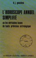 L'Horoscope annuel simplifié - ou Les Véritables bases de toute prévision astrologique