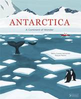 Antarctica A Continent of Wonder /anglais