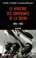 Tous coupables ?., 4, Le martyre des survivants de la Shoah