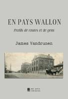 En pays wallon, Profils de routes et de gens