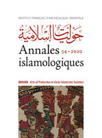 Annales islamologiques 54 - Acts of Protection in Early Islamicate Societies, Acts of Protection in the Early Islamic Empire