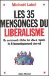 Les 35 mensonges du libéralisme ou comment réfuter les idées reçues de l'économiquement correct