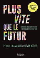 Plus vite que le futur - Comment les technologies vont bouleverser nos vies, Comment les technologies vont bouleverser nos vies