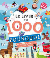 Le livre des 1000 pourquoi, et les 1000 réponses qui vont avec