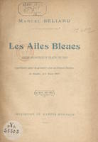 Les ailes bleues, Comédie dramatique en un acte, en vers, représentée pour la première fois au Grand-Théâtre de Nantes, le 4 mars 1914