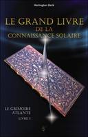 Le grimoire atlante, 3, Le grand livre de la connaissance solaire