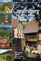 Kaysersberg et sa vallée. De la plaine d'Alsace aux sommets des Vosges, de la plaine d'Alsace aux sommets des Vosges