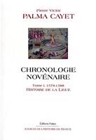 Tome I, Histoire de la Ligue, Chronologie novénaire. Tome 1 (1576-1588) Histoire de la Ligue., 1576-1588