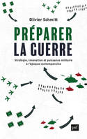 Préparer la guerre, Stratégie, innovation et puissance militaire à l'époque contemporaine