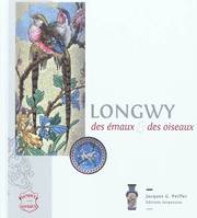 Longwy des émaux et des oiseaux, des émaux & des oiseaux