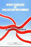 Revue française de civilisation britannique, vol. XV(3)/automne 2009, Regards sur la jeunesse britannique