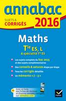 Annales Annabac 2016 Maths Tle ES, L, sujets et corrigés du bac - Terminale ES (spécifique & spécialité), L (spécialité)