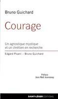 Courage - un agnostique mystique et un chretien en recherche