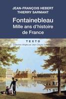 Fontainebleau , Mille ans d'histoire de France