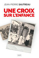 UNE CROIX SUR L'ENFANCE