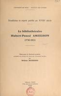 Le bibliothécaire Hubert Pascal Ameilhon, 1730-1811, Érudition et esprit public au XVIIIe siècle. Thèse pour le Doctorat ès lettres